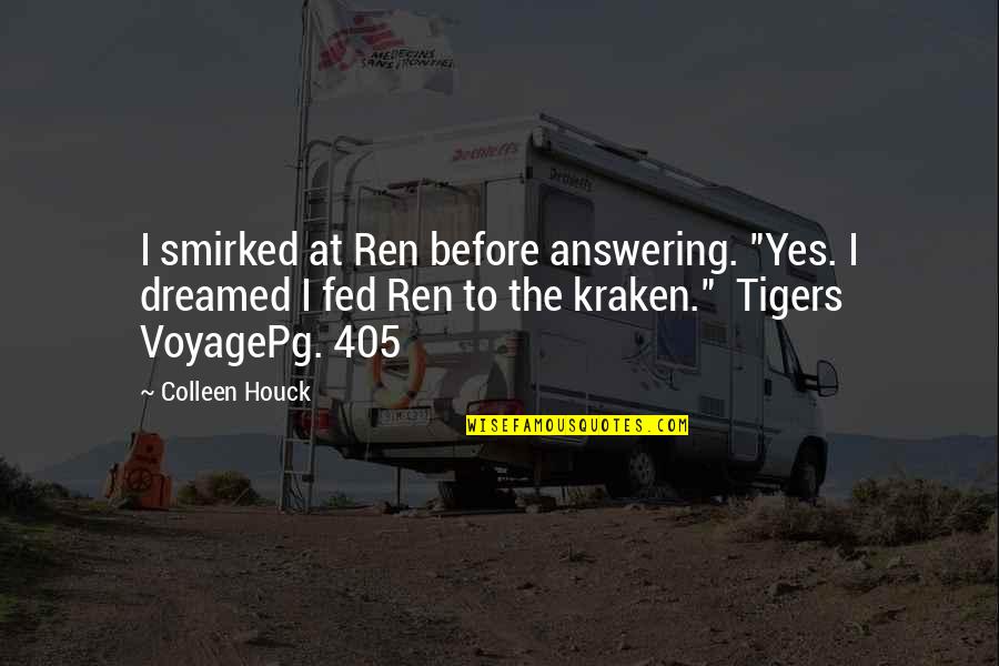 Lindfors Bagley Quotes By Colleen Houck: I smirked at Ren before answering. "Yes. I