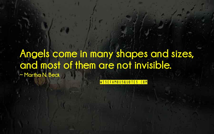 Lindfors Bagley Quotes By Martha N. Beck: Angels come in many shapes and sizes, and