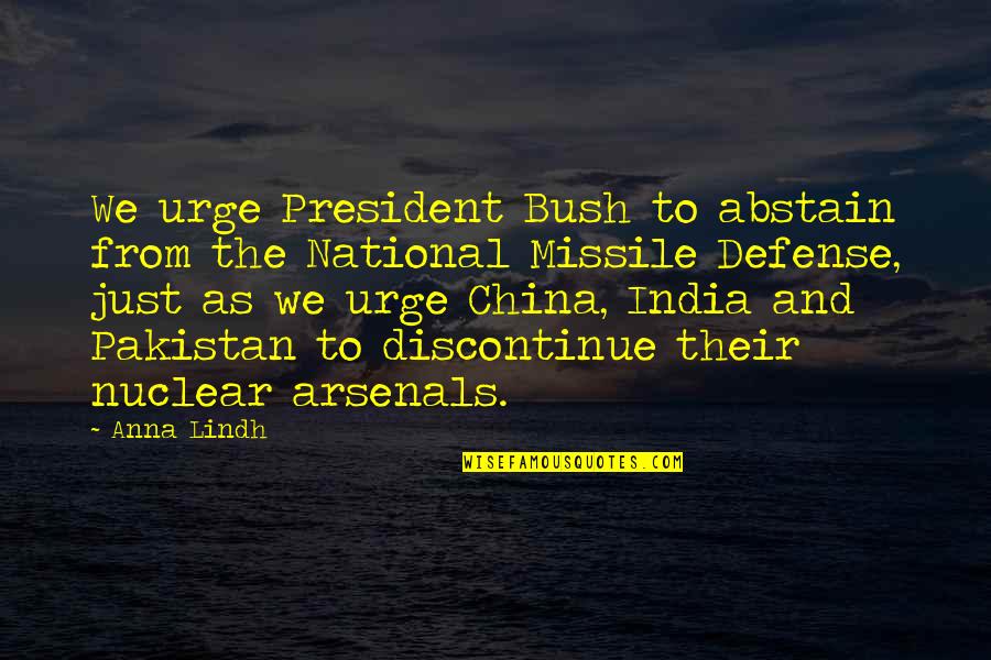 Lindh Quotes By Anna Lindh: We urge President Bush to abstain from the