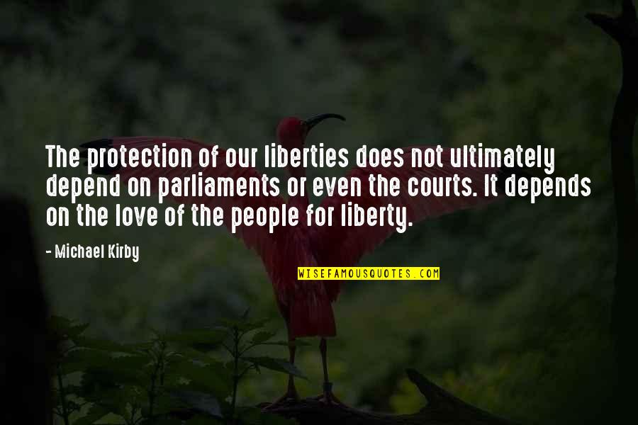 Lindhorst In California Quotes By Michael Kirby: The protection of our liberties does not ultimately