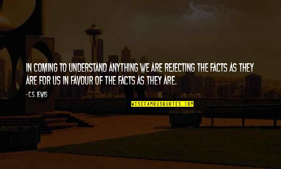 Lindhorst Massage Quotes By C.S. Lewis: In coming to understand anything we are rejecting Lindhorst Massage Quotes By C.S. Lewis: In coming to understand anything we are rejecting