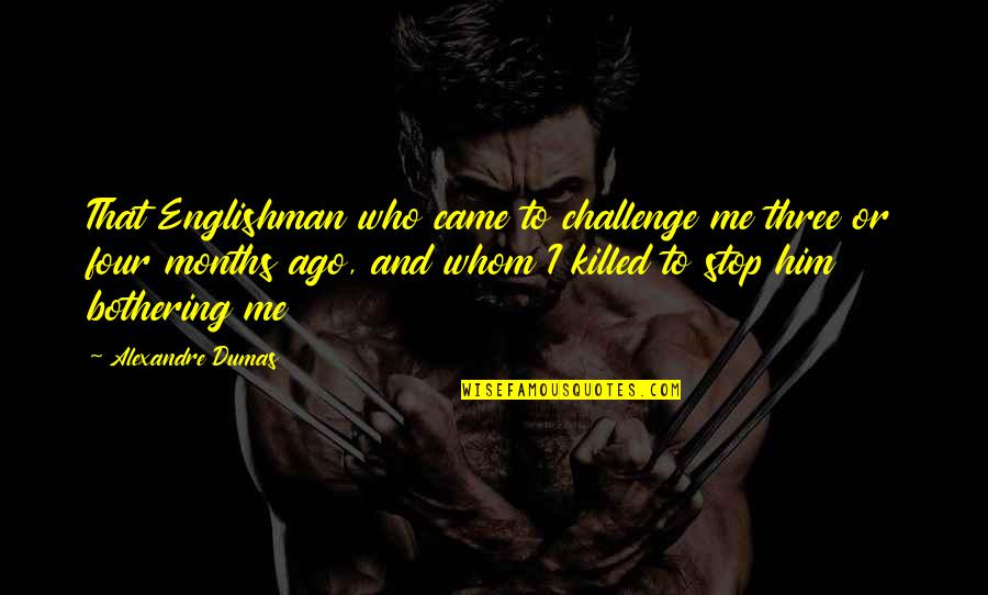 Lindhout Backpack Quotes By Alexandre Dumas: That Englishman who came to challenge me three Lindhout Backpack Quotes By Alexandre Dumas: That Englishman who came to challenge me three