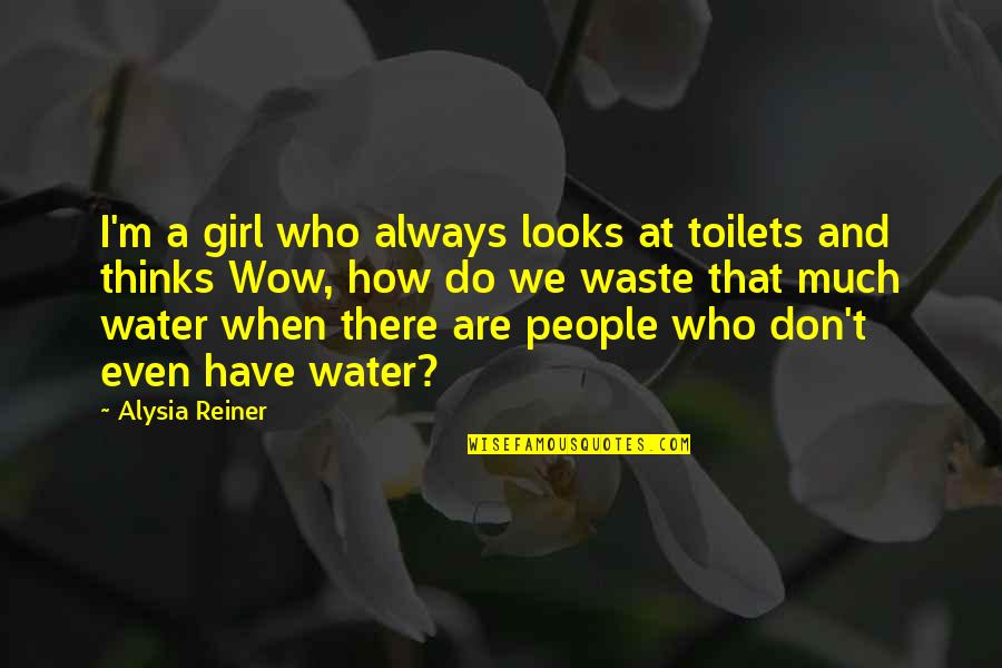 Lindhout Backpack Quotes By Alysia Reiner: I'm a girl who always looks at toilets Lindhout Backpack Quotes By Alysia Reiner: I'm a girl who always looks at toilets