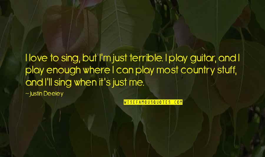 Lindhout Backpack Quotes By Justin Deeley: I love to sing, but I'm just terrible. Lindhout Backpack Quotes By Justin Deeley: I love to sing, but I'm just terrible.
