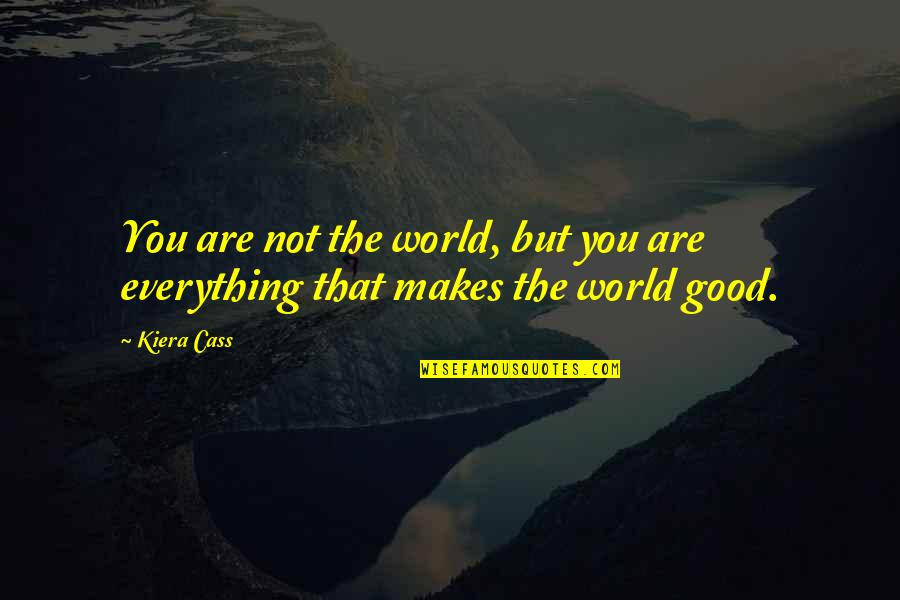 Lindie Stander Quotes By Kiera Cass: You are not the world, but you are