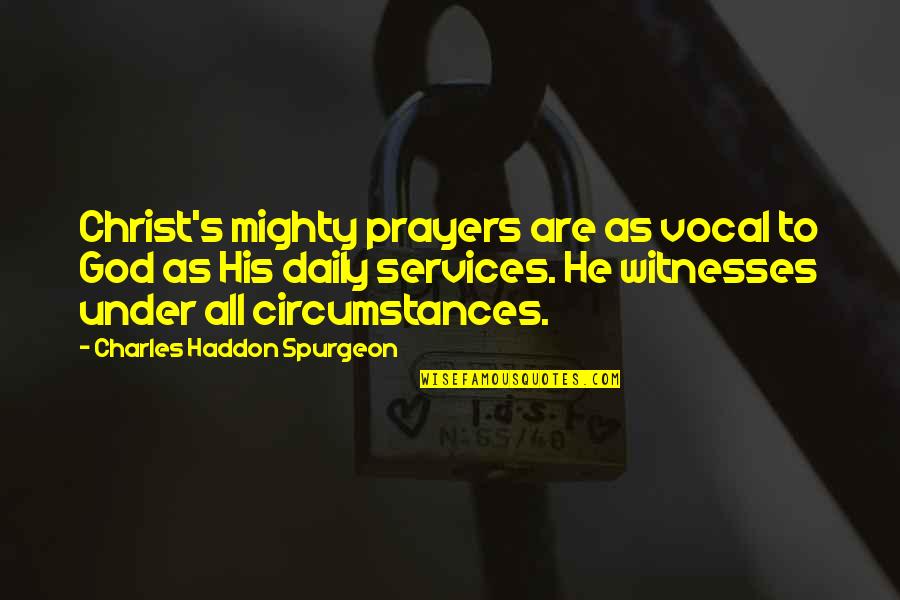 Lindner Quotes By Charles Haddon Spurgeon: Christ's mighty prayers are as vocal to God Lindner Quotes By Charles Haddon Spurgeon: Christ's mighty prayers are as vocal to God