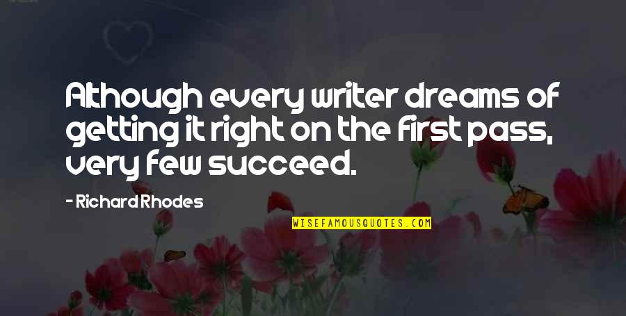 Lindners Angling Quotes By Richard Rhodes: Although every writer dreams of getting it right Lindners Angling Quotes By Richard Rhodes: Although every writer dreams of getting it right