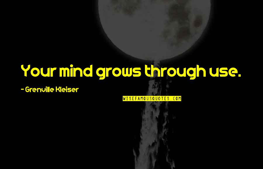 Lindo Jong Double Face Quotes By Grenville Kleiser: Your mind grows through use.