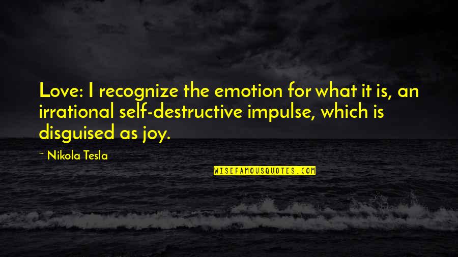 Lindo Jong Double Face Quotes By Nikola Tesla: Love: I recognize the emotion for what it