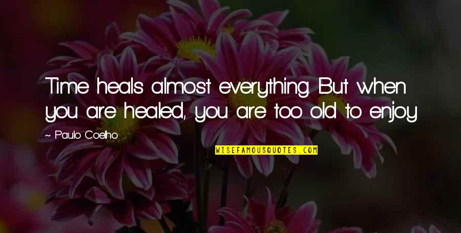 Lindon Quotes By Paulo Coelho: Time heals almost everything. But when you are