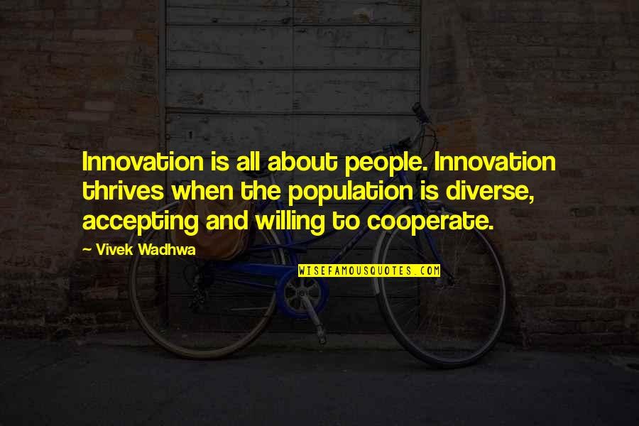 Lindorff Min Quotes By Vivek Wadhwa: Innovation is all about people. Innovation thrives when