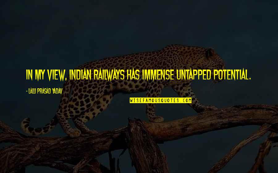 Lindoro Anguiano Quotes By Lalu Prasad Yadav: In my view, Indian Railways has immense untapped Lindoro Anguiano Quotes By Lalu Prasad Yadav: In my view, Indian Railways has immense untapped