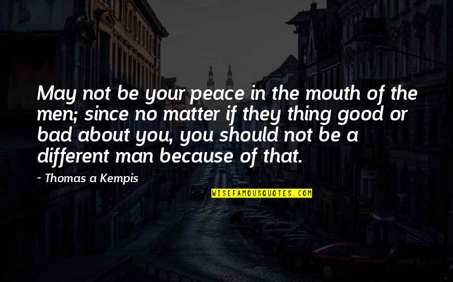 Lindquist Ford Quotes By Thomas A Kempis: May not be your peace in the mouth