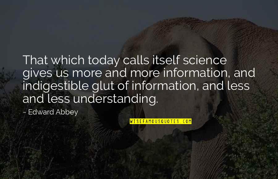 Lindquist Quotes By Edward Abbey: That which today calls itself science gives us Lindquist Quotes By Edward Abbey: That which today calls itself science gives us
