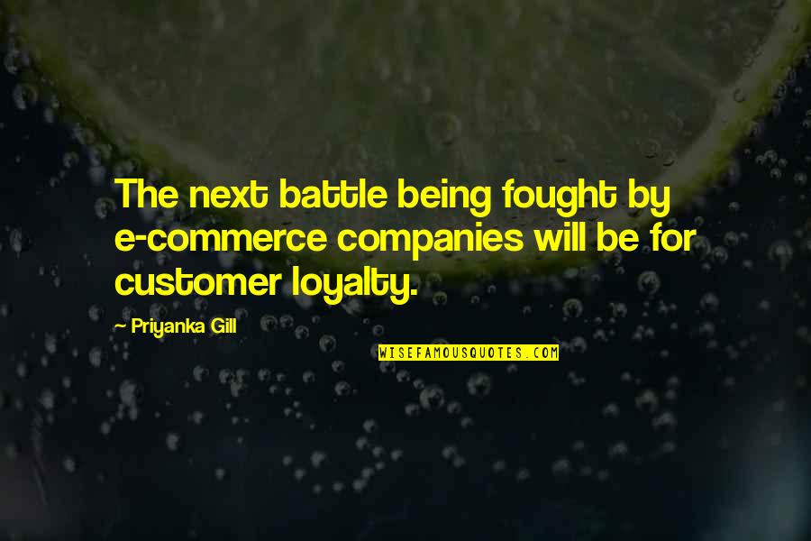 Lindquist Quotes By Priyanka Gill: The next battle being fought by e-commerce companies