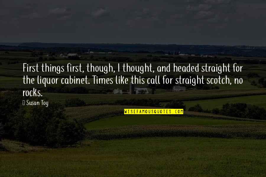 Lindquist Quotes By Susan Toy: First things first, though, I thought, and headed Lindquist Quotes By Susan Toy: First things first, though, I thought, and headed
