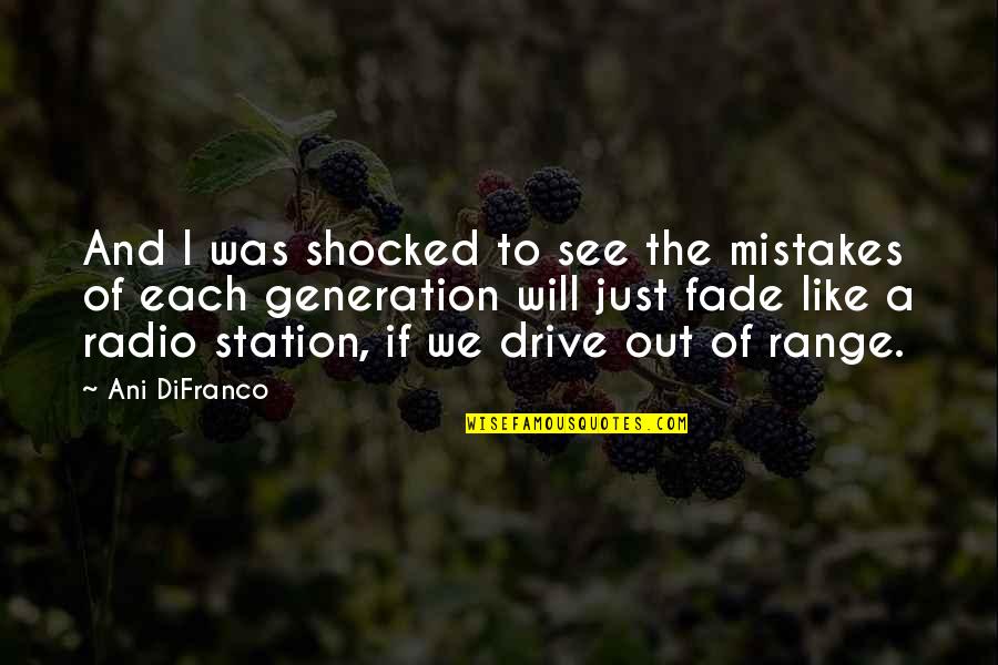 Lindqvist Author Quotes By Ani DiFranco: And I was shocked to see the mistakes