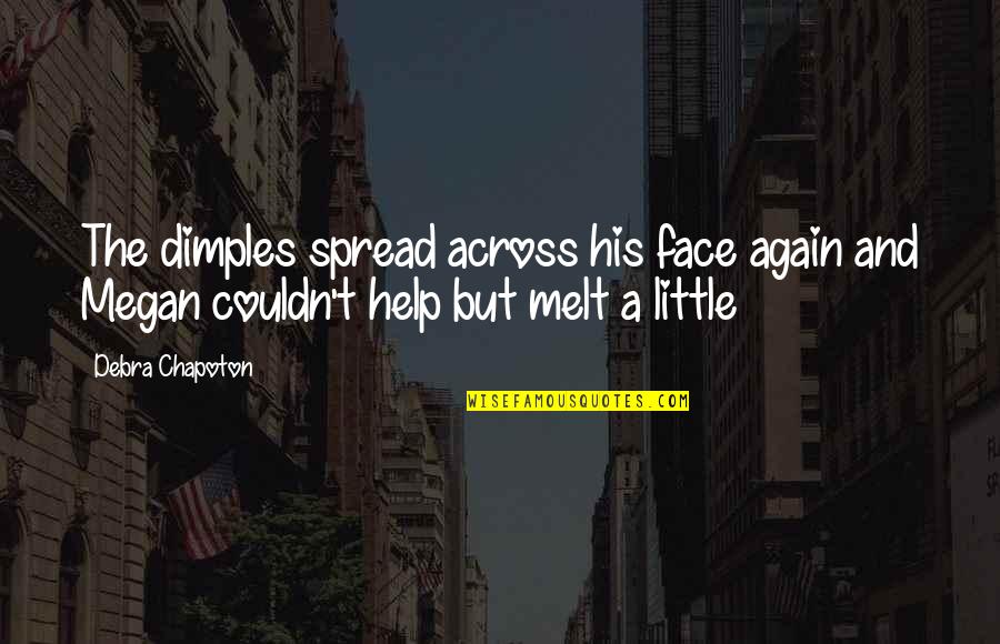 Lindqvist Caroline Quotes By Debra Chapoton: The dimples spread across his face again and
