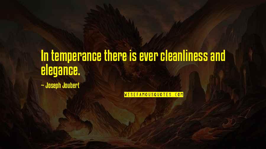 Lindroth Obituary Quotes By Joseph Joubert: In temperance there is ever cleanliness and elegance.