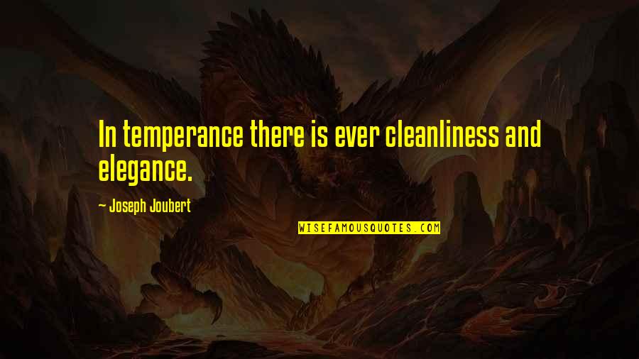 Lindroth Obituary Quotes By Joseph Joubert: In temperance there is ever cleanliness and elegance. Lindroth Obituary Quotes By Joseph Joubert: In temperance there is ever cleanliness and elegance.