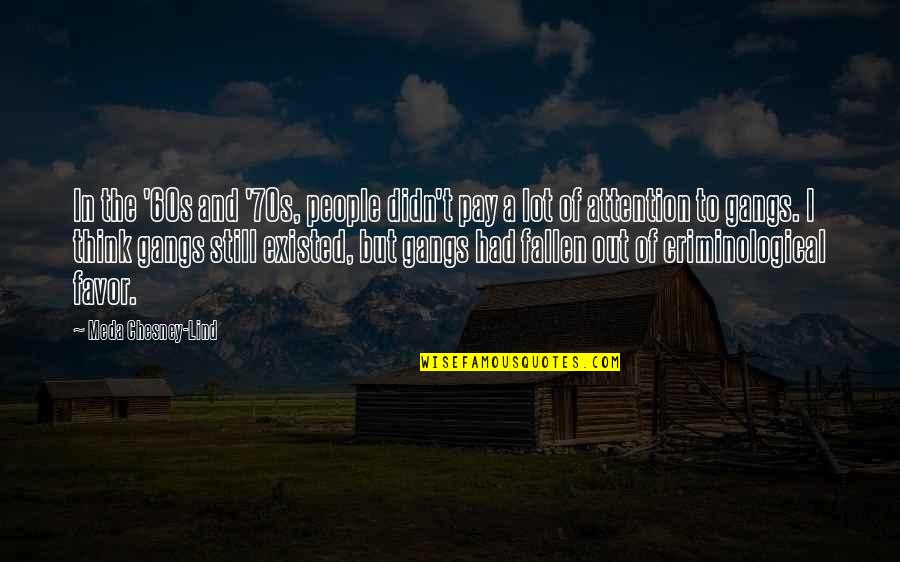 Lind's Quotes By Meda Chesney-Lind: In the '60s and '70s, people didn't pay Lind's Quotes By Meda Chesney-Lind: In the '60s and '70s, people didn't pay