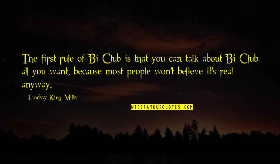 Lindsay's Quotes By Lindsay King-Miller: The first rule of Bi Club is that