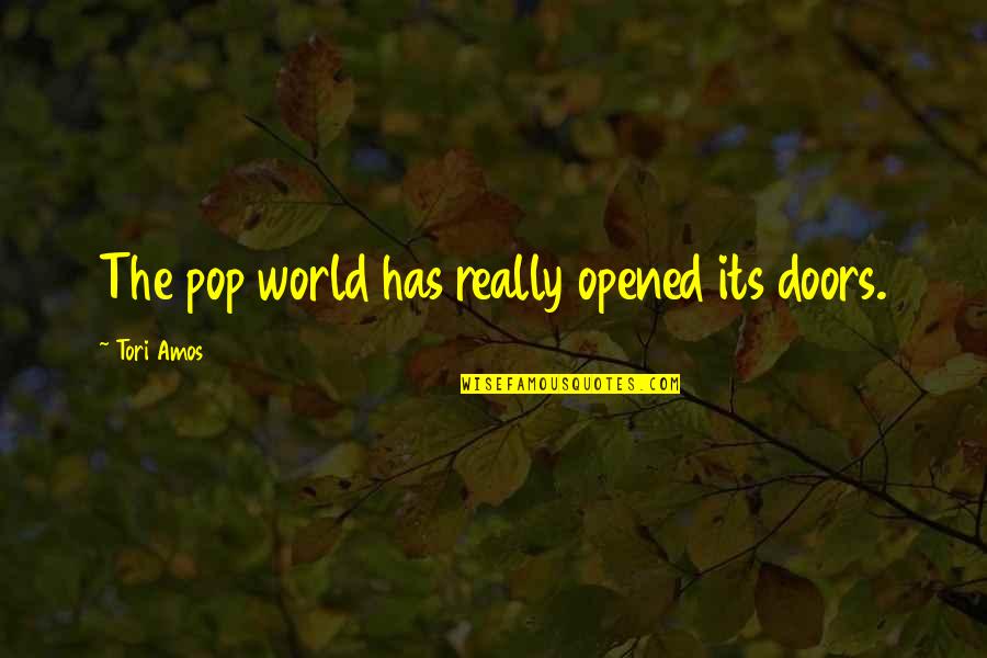Lindsell Study Quotes By Tori Amos: The pop world has really opened its doors. Lindsell Study Quotes By Tori Amos: The pop world has really opened its doors.