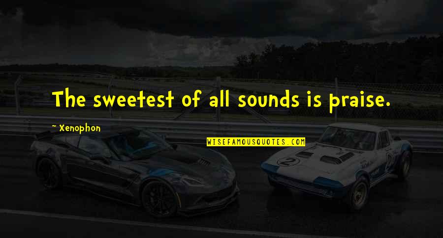 Lindseth Iowa Quotes By Xenophon: The sweetest of all sounds is praise. Lindseth Iowa Quotes By Xenophon: The sweetest of all sounds is praise.