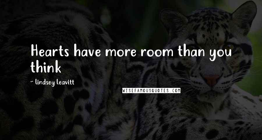 Lindsey Leavitt quotes: Hearts have more room than you think