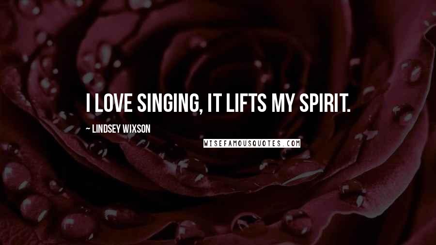 Lindsey Wixson quotes: I love singing, it lifts my spirit.