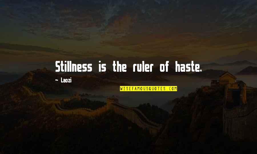 Lindstrand One Seater Quotes By Laozi: Stillness is the ruler of haste. Lindstrand One Seater Quotes By Laozi: Stillness is the ruler of haste.
