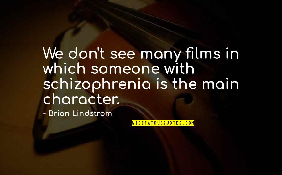 Lindstrom Quotes By Brian Lindstrom: We don't see many films in which someone Lindstrom Quotes By Brian Lindstrom: We don't see many films in which someone