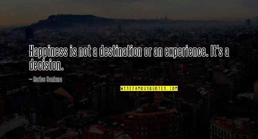 Lindstrom Quotes By Carlos Santana: Happiness is not a destination or an experience. Lindstrom Quotes By Carlos Santana: Happiness is not a destination or an experience.
