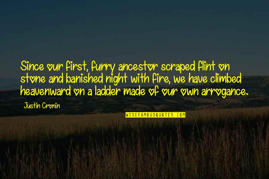 Lindvall Softball Quotes By Justin Cronin: Since our first, furry ancestor scraped flint on Lindvall Softball Quotes By Justin Cronin: Since our first, furry ancestor scraped flint on