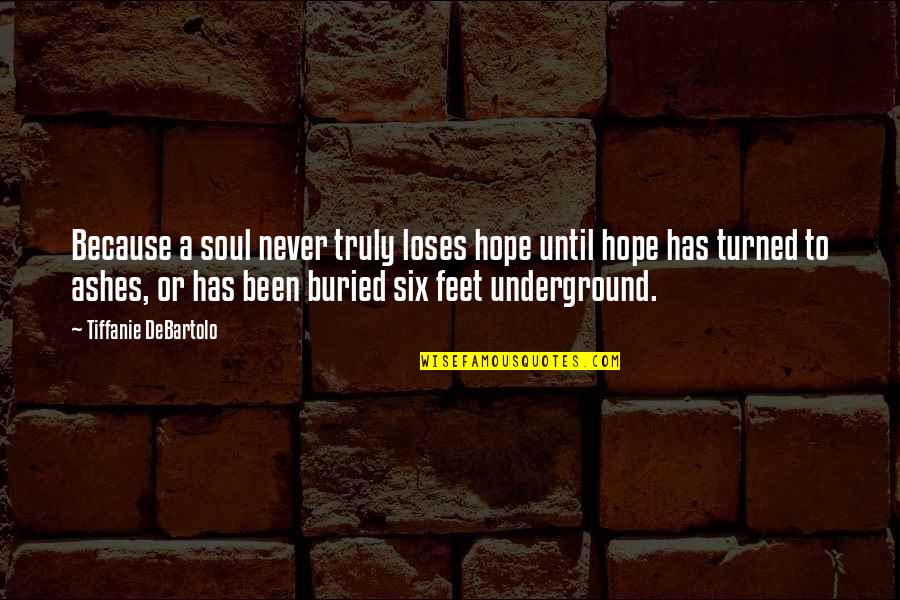 Lindwall Releasing Quotes By Tiffanie DeBartolo: Because a soul never truly loses hope until