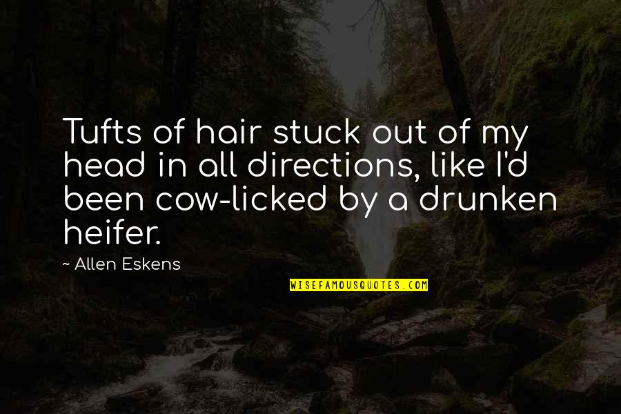 Lindwurm Mtg Quotes By Allen Eskens: Tufts of hair stuck out of my head