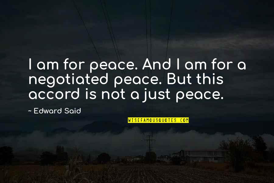 Lindzen And Choi Quotes By Edward Said: I am for peace. And I am for