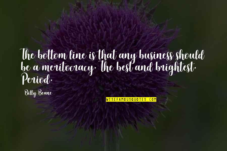 Line For Business Quotes By Billy Beane: The bottom line is that any business should