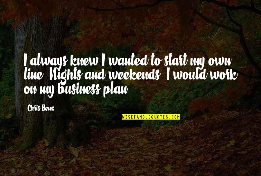 Line For Business Quotes By Chris Benz: I always knew I wanted to start my
