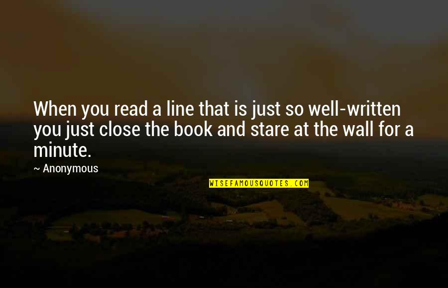 Line For Quotes By Anonymous: When you read a line that is just