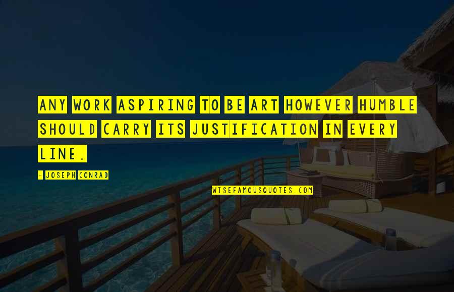 Line In Art Quotes By Joseph Conrad: Any work aspiring to be art however humble