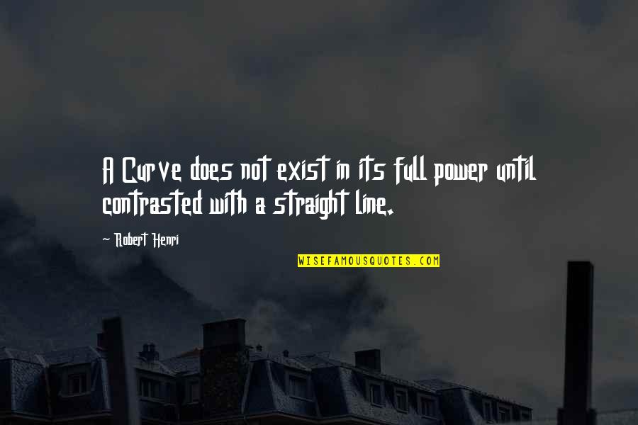 Line In Art Quotes By Robert Henri: A Curve does not exist in its full