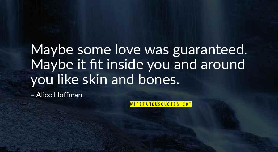 Line Thesaurus Quotes By Alice Hoffman: Maybe some love was guaranteed. Maybe it fit Line Thesaurus Quotes By Alice Hoffman: Maybe some love was guaranteed. Maybe it fit