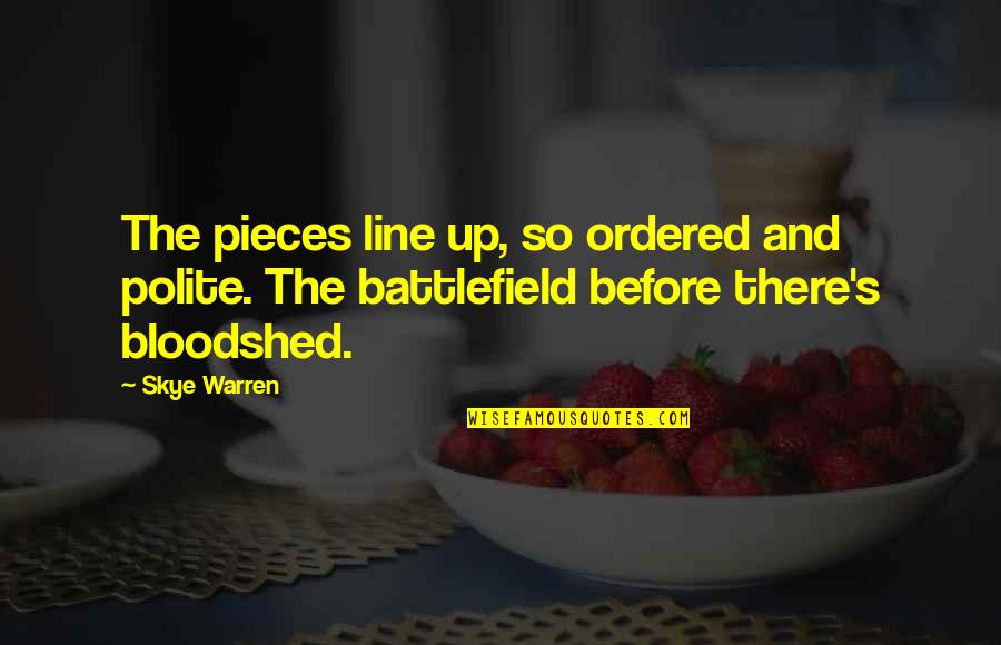 Line Up Quotes By Skye Warren: The pieces line up, so ordered and polite.