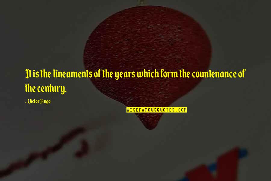 Lineaments Quotes By Victor Hugo: It is the lineaments of the years which