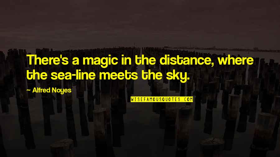 Linear Functions Quotes By Alfred Noyes: There's a magic in the distance, where the