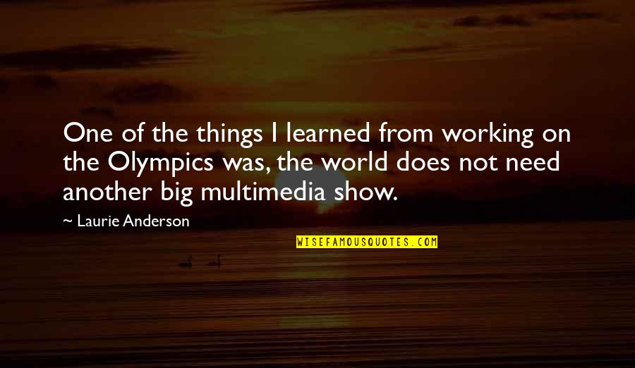 Linear Homes Quotes By Laurie Anderson: One of the things I learned from working Linear Homes Quotes By Laurie Anderson: One of the things I learned from working