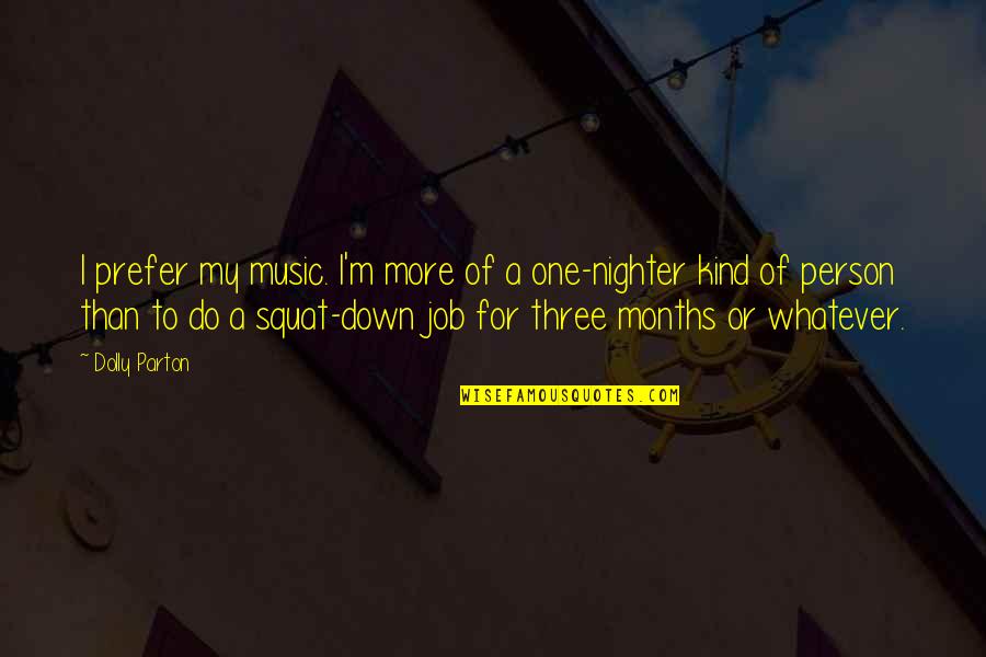 Linearly Proportional Quotes By Dolly Parton: I prefer my music. I'm more of a Linearly Proportional Quotes By Dolly Parton: I prefer my music. I'm more of a