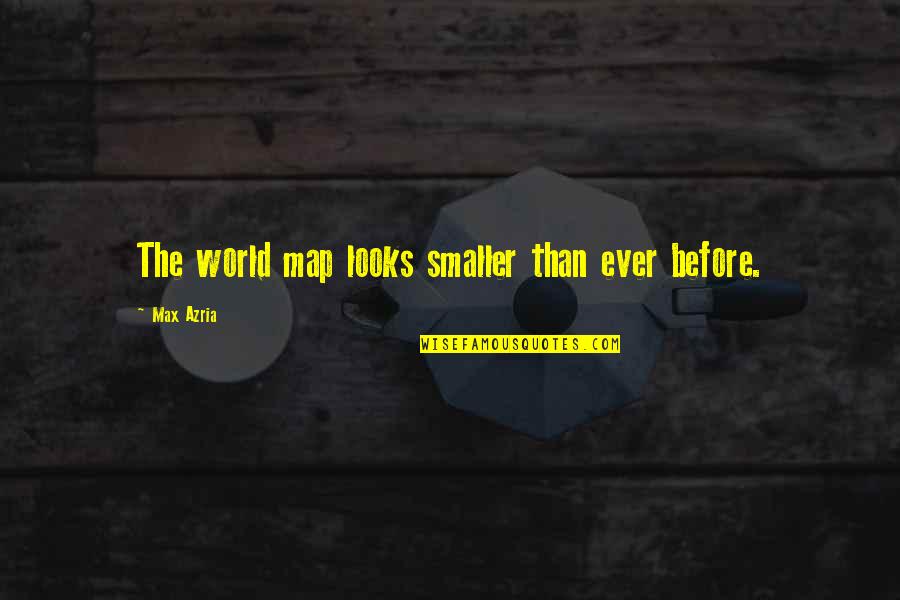 Lineated Quotes By Max Azria: The world map looks smaller than ever before.