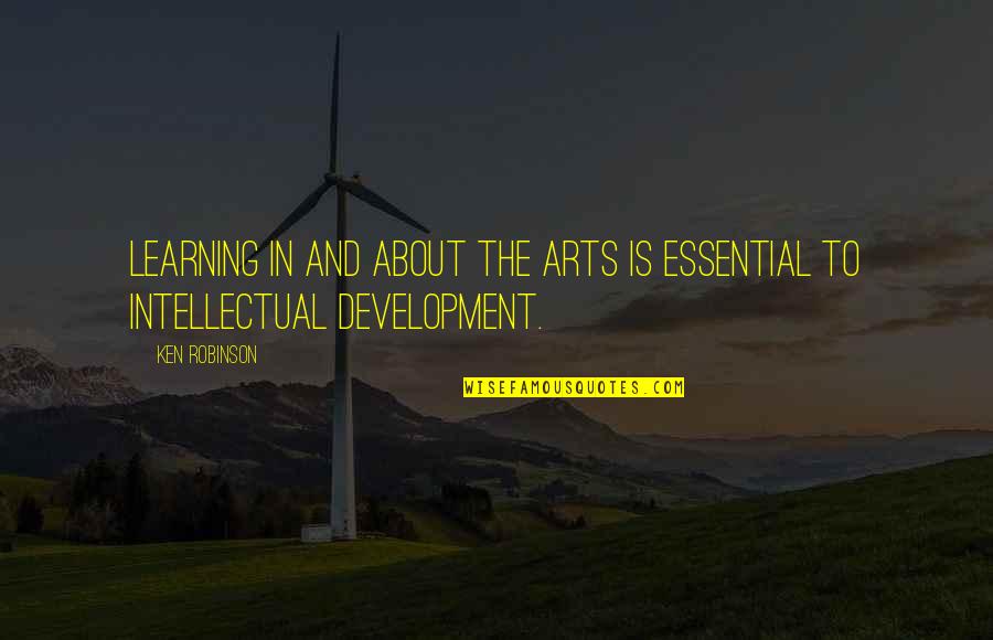 Lineated Woodpecker Quotes By Ken Robinson: Learning in and about the arts is essential